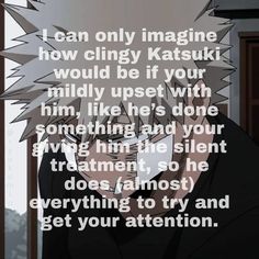 an anime character with the caption that reads, i can only imagine how clingy katsuki would be if