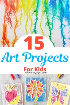 colorful art projects for kids with text overlay that reads 15 art projects for kids