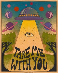 a poster with the words take me with you in front of an eye and planets