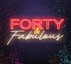 the words forty and fabulous are lit up