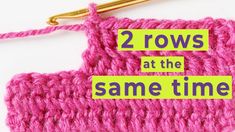 the crochet stitch has two rows at the same time