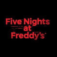 the words five nights at friedy's written in red on a black background