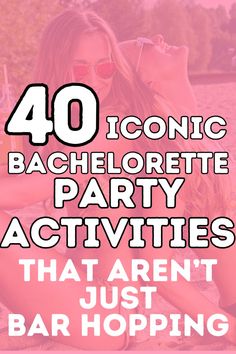 two women sitting on the beach with text overlay reading 40 iconic bachelor party activities that aren't just bar hopping