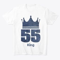 55 Year Old Man Crown Of A King Products from 55th Age T-Shirts | Teespring King Tshirt, A King, Old Man, Old Men, Year Old, Vision Board, Sports Jersey