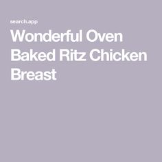 the words wonderful oven baked ritz chicken breast are in white letters on a gray background