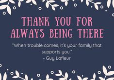 a quote that says thank you for always being there