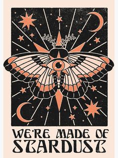 an orange and black moth with stars on it's wings is in front of the words, we're made of stardust