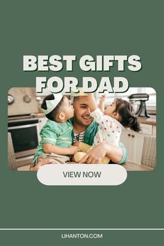 a father and his two children with the text best gifts for dad view now