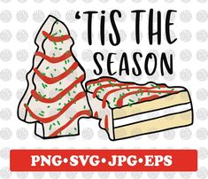 tis the season svg file with a christmas tree next to a piece of cake