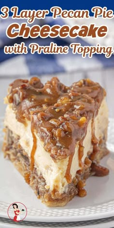 three layer pecan pie cheesecake with praline topping on a white plate