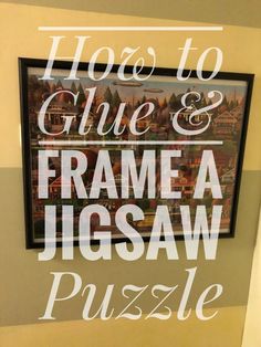 a sign that says how to glue and frame a jigsaw puzzle in white lettering