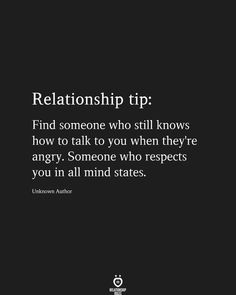 a black and white photo with the words, relationship tip find someone who still knows how to talk to you when they're angry