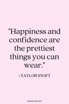 a quote that says happiness and confidence are the prettiest things you can wear