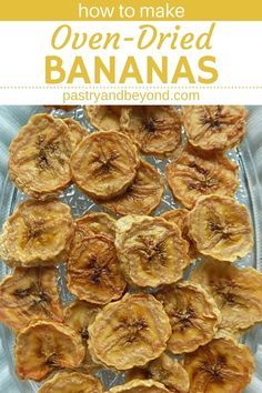 how to make oven - dried bananas on a glass platter with text overlay