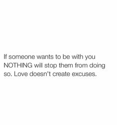 someone wants to be with you nothing will stop them from doing so love doesn't create excesses