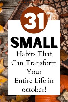 pumpkins and leaves with the text 31 small habitts that can transform your entire life in october