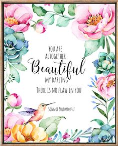 a watercolor floral frame with the words, you are all together beautiful my daring there is no law in you