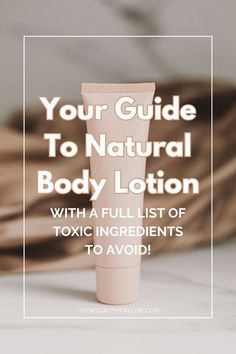 Need the best natural body lotion that works for all skin types? Try one of these natural body butters or natural body lotion for dry skin, sensitive skin, mature skin, and more. No more learning how to make natural body lotion at home and following useless homemade recipes. Forget your natural body lotion diy and obsess over a natural body lotion or cream on this list. PLUS, learn about ALL the toxic ingredients to avoid in your body lotion! Lotion Diy, Diy Body Lotion, Ingredients To Avoid