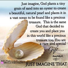 a seashell with a pearl in it's shell and the words just imagine, god plants a tiny grain of sand into an oyster