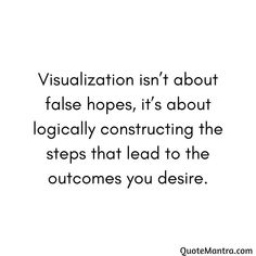 a quote that says visualization isn't about false hopes, it's about logging