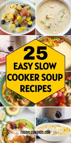 25 easy slow cooker soup recipes that are perfect for busy weeknights or any time of the day