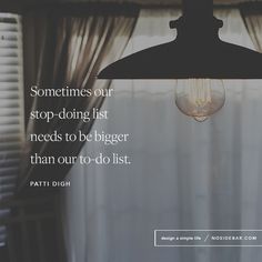 a light bulb hanging from the ceiling with a quote on it saying sometimes our stop - doing list needs to be bigger than our - to - to - do - list