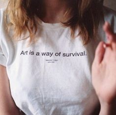 Art is A Way of Survival T-shirt - Etsy