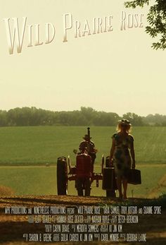 the poster for wild prairie rose shows two women standing next to an old fashioned tractor