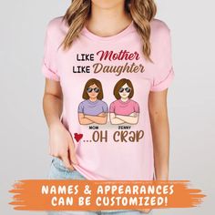 Celebrate the quirky similarities between you and your daughter with our "Like Mother, Like Daughter, Oh Crap" t-shirt! This fun and personalized tee is perfect for wearing as matching outfits. Customize it with both your avatars and names to capture your unique bond. It’s a humorous way to show off your mother-daughter relationship, ideal for daily wear or as a gift. Funny Relaxed Fit Top With Custom Print, Fun Pink Tops For Family Occasions, Customizable Cute Tops For Mother's Day, Funny Crew Neck Tops For Family Events, Fun Customizable Short Sleeve Tops, Funny Text Tops For Family Occasions, Customizable Cotton T-shirt, Customizable Cute Crew Neck Tops, Casual Customizable Tops For Mother's Day