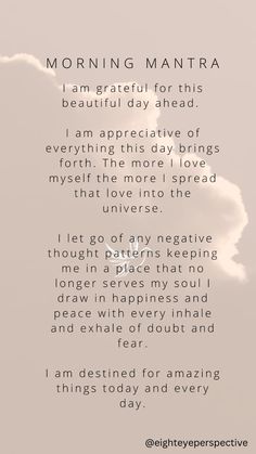 Repeat daily to begin the day with a positive and clear mindset. Small moments and positive narratives of self are great to feel confident within.  #mantra #patience #grace #acceptance #grace # peace #harmony #guidance #motivation #daily #reminder #dailyreminder #positive #gratitude #affirmation #affirmations #quote #quotes #selfgrowth #positive #progress #perspective #eightlegs #eight #legs #inspo #heart #yoga #insight #higherself #practice #sing #encouraging #mindfullness #iphone # Positive Affirmation Motivation, Morning Mantras Affirmations, Good Memory Affirmations, Morning Mantra Positive, Affirmations For Happiness And Peace, Singing Affirmations, Patience Affirmations, Gratitude Mantra, Yoga Gratitude