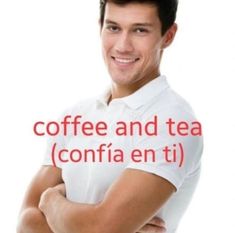 a man with his arms crossed and coffee and tea confia en tii on the side