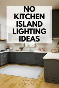 the words no kitchen island lighting ideas are in black and white letters on a wood floor