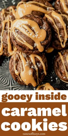 chocolate cookies with caramel drizzle on top and the words gooey inside