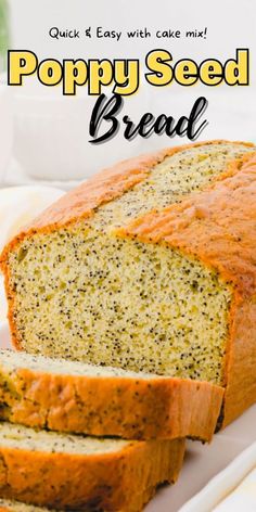 poppy seed bread on a white plate with text overlay that reads, quick and easy cake mix poppy seed bread