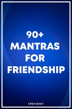 90+ Mantras for Friendship Words Of Gratitude, Celebrating Friendship, Mantra Quotes