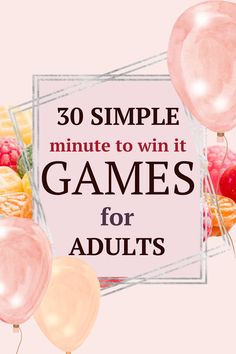 30 simple minute to win it games for adults. balloons and candy