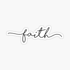 the word faith written in cursive writing on a white background sticker with black ink