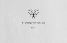 the endings won't end you quote on white paper with butterfly in center