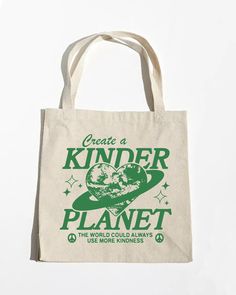 a tote bag that says, create a kinder planet the green is always more funnier