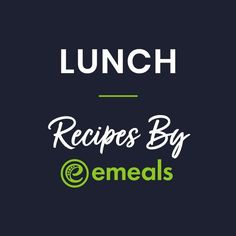 the words lunch, recipes by emeals and meals written in white on a black background