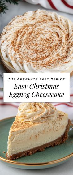 an eggnog cheesecake on a plate with the words, the absolute best recipe easy christmas eggnog cheesecake