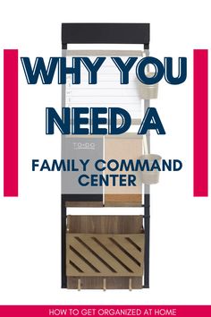 a poster with the words, why you need a family command center and how to get organized at home