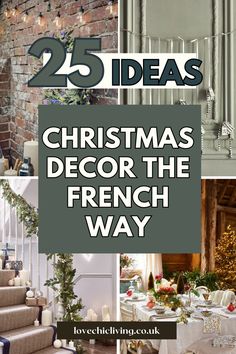 christmas decor the french way with text overlay that reads 25 ideas for christmas decor the french way