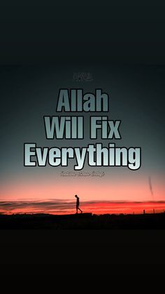 a man walking across a field at sunset with the words, allah will fix everything