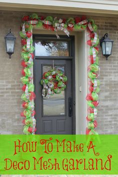 a front door decorated for christmas with the words how to make a deco mesh garland