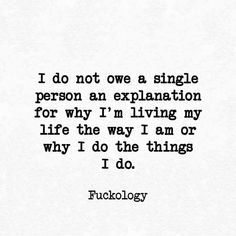 a quote that says i do not own a single person an explanation for why i'm living my life