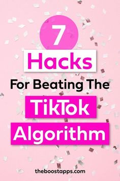 the text 7 hacks for beating the tik tok algorritm