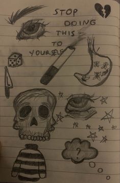 a notebook with some drawings on it that says stop doing this to your body and skull