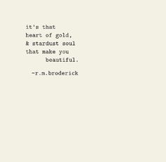 an old typewriter with the words it's that heart of gold and stardust soul that make you beautiful