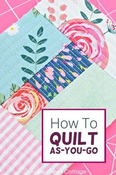 how to quilt as you go with text overlay reading how to quilt as you go